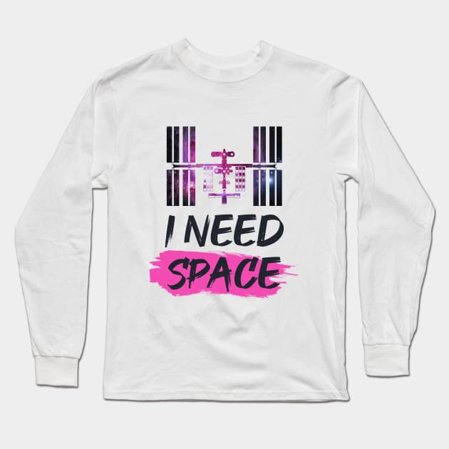 I Need Space ISS Long Sleeve T-Shirt by Spatial Beings